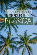 Cheapest Florida Cities To Fly Into Your Guide