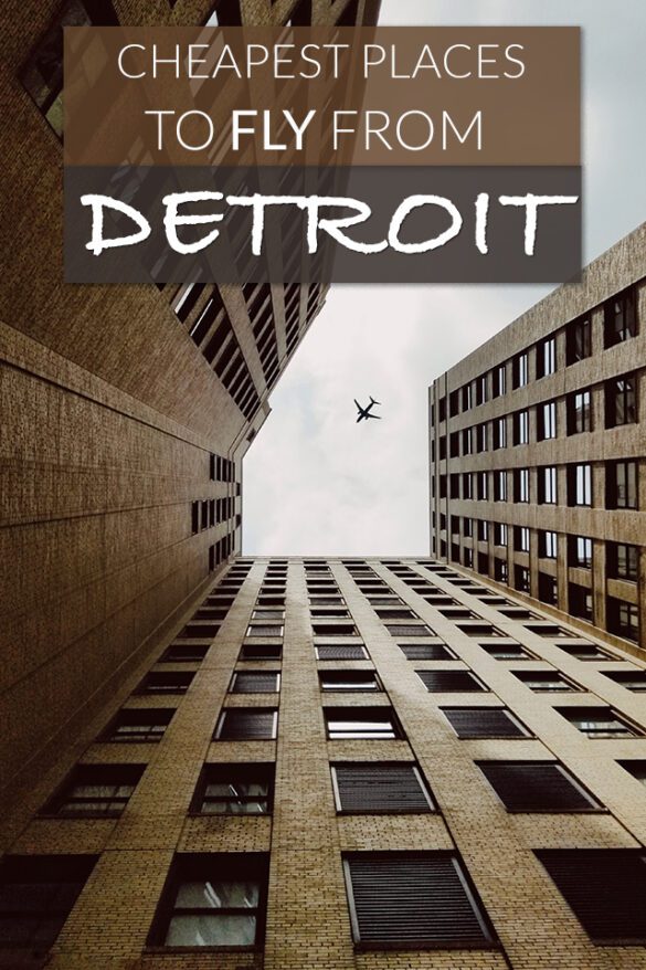 9 Cheapest Places to Fly from Detroit