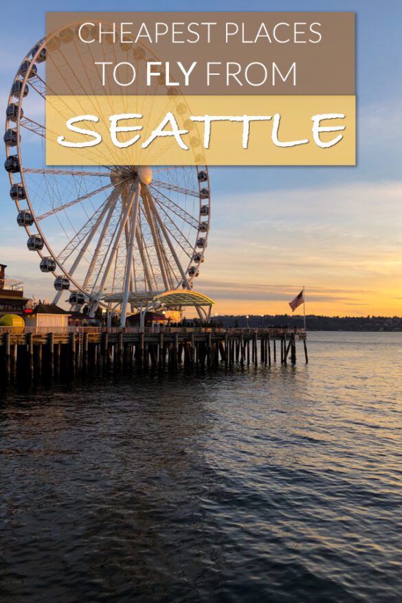 7 Cheapest Places to Fly from Seattle Global Viewpoint