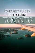 These 9 Cheap Flights from Toronto Will Blow Your Mind