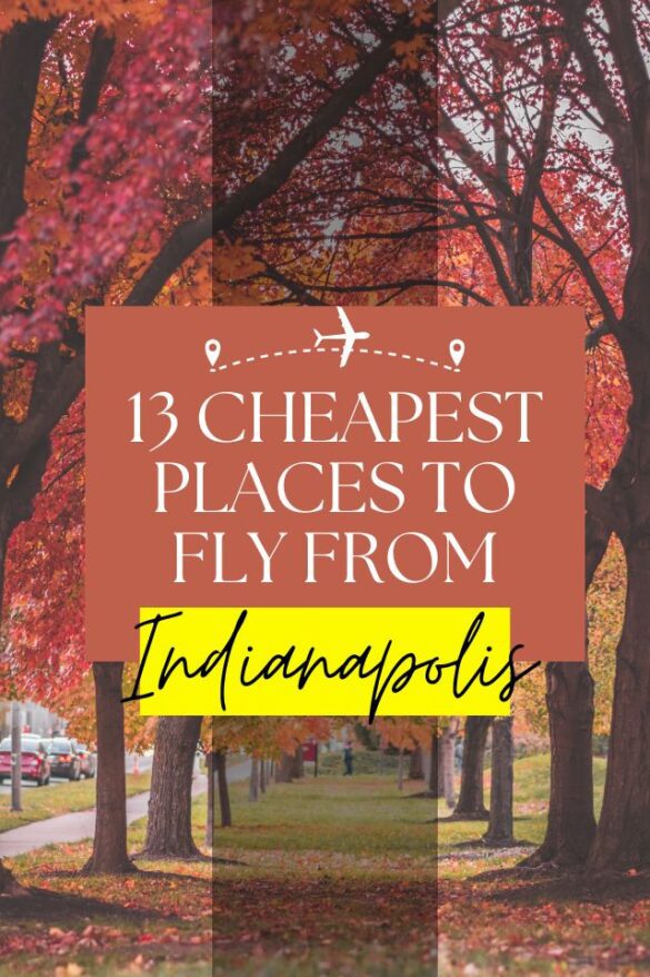 13 Cheapest Places to Fly From Indianapolis (Right Now) Global Viewpoint