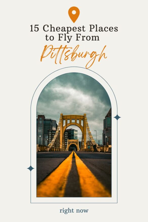 15 CHEAP Places to Fly from Pittsburgh This Year Global Viewpoint