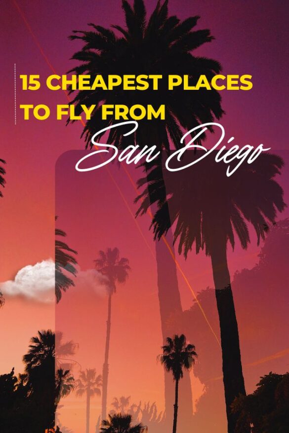 13 Cheapest Places to Fly From San Diego Global Viewpoint