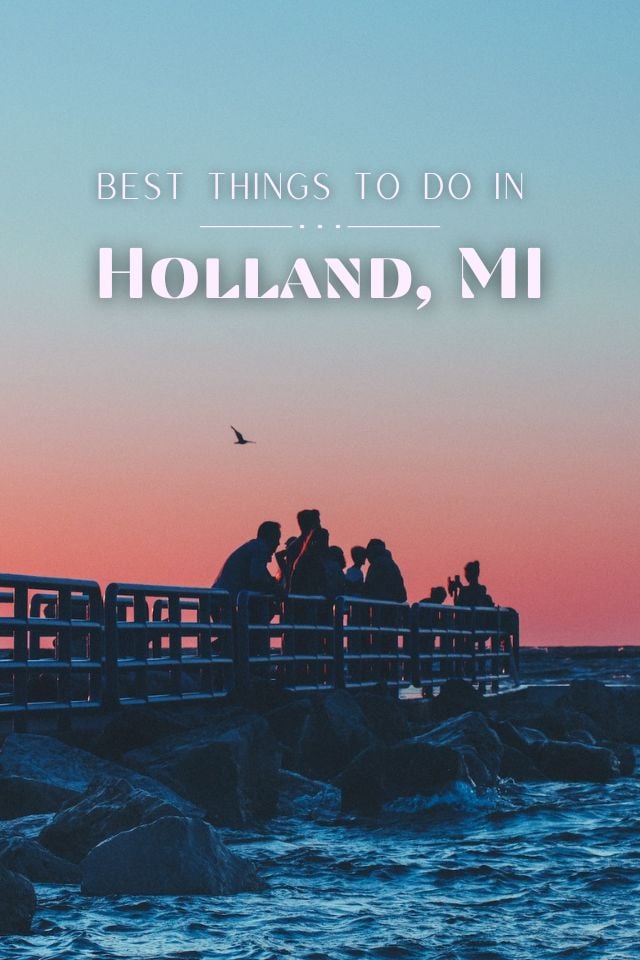 Best Things to Do in Holland, MI.