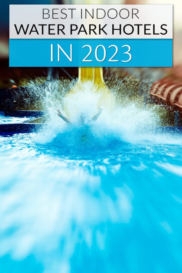 7 Best Indoor Water Park Hotels in 2023 Global Viewpoint