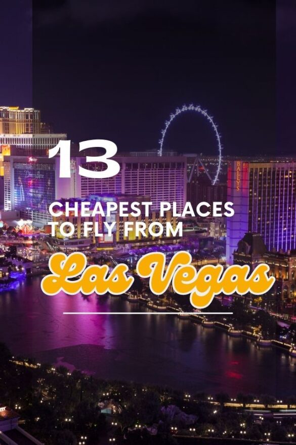 13 Cheapest Places to Fly From Las Vegas (Right Now) Global Viewpoint