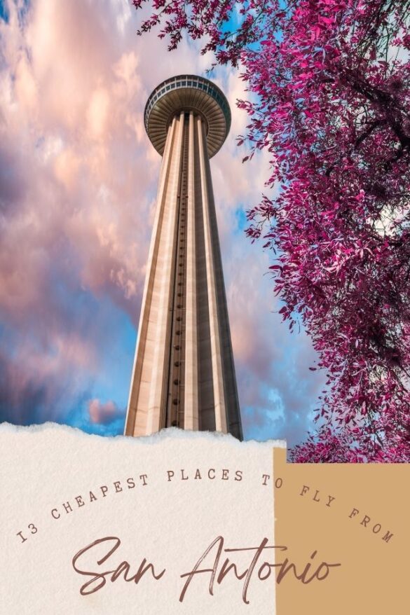 The 13 Cheapest Flights from San Antonio to Anywhere in 2025 - Global