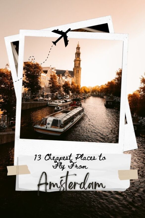 13 Cheapest Places to Fly From Amsterdam (Right Now) Global Viewpoint