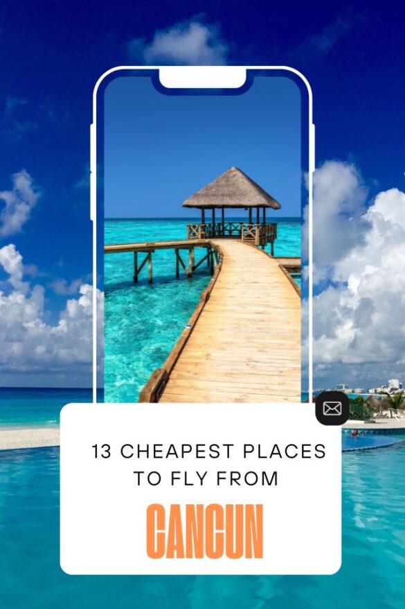 13 Cheapest Places to Fly From Cancun (Right Now) Global Viewpoint
