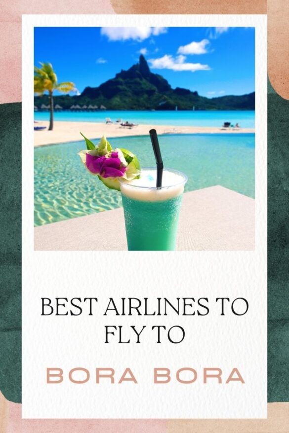 8 Best Airlines to Fly to Bora Bora (Updated 2023) Global Viewpoint