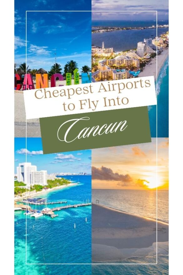 4 Cheapest Airports to Fly Into Cancun (Updated 2023) Global Viewpoint