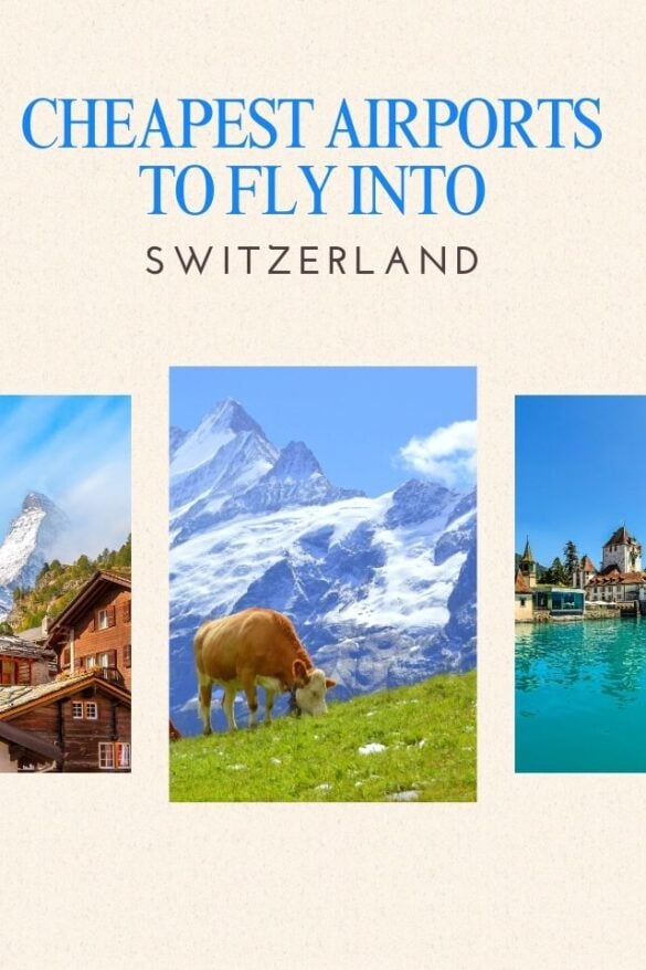 8 Cheapest Airports to Fly into Switzerland (Updated 2023) Global