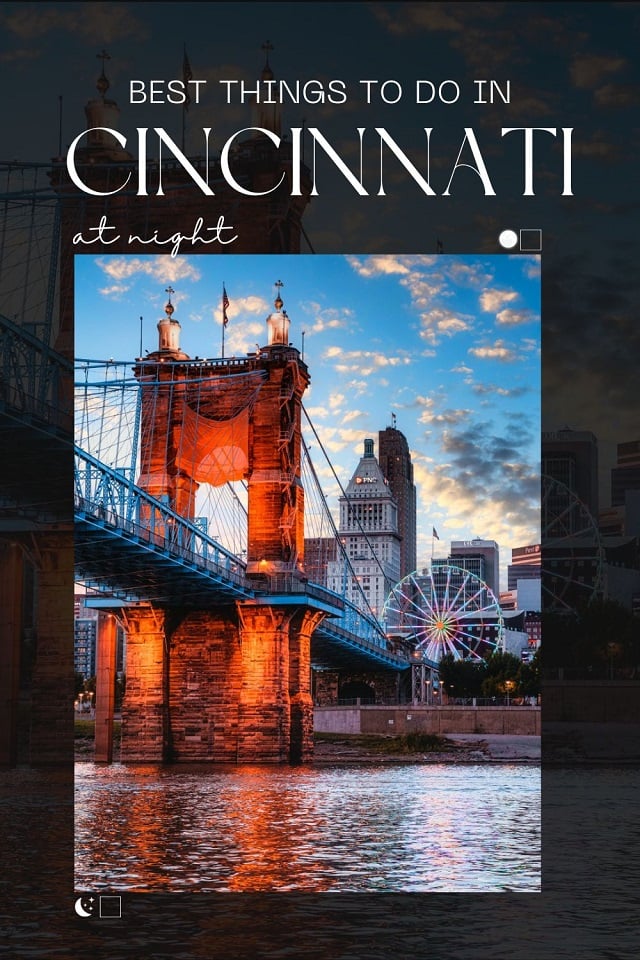 The top places to visit in Cincinnati at night right now