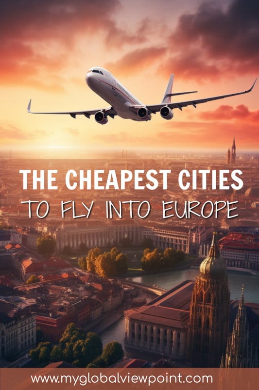 20+ Cheapest Places to Fly Into Europe in 2024 (Airports + Cities)