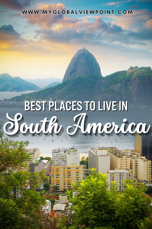 The top places to live in South America right now