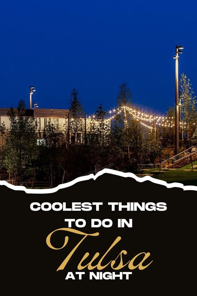 The top things to do in Tulsa at night for all types of travelers