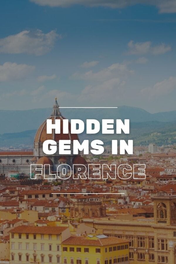 Top 12 Hidden Gems in Florence You Won’t Believe Exist