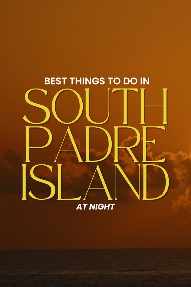 The top places to visit in South Padre Island at night