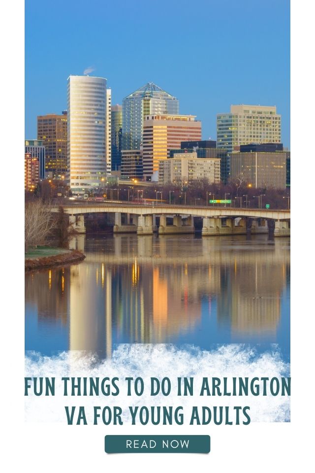 The best things to do in Arlington, VA for young adults right now