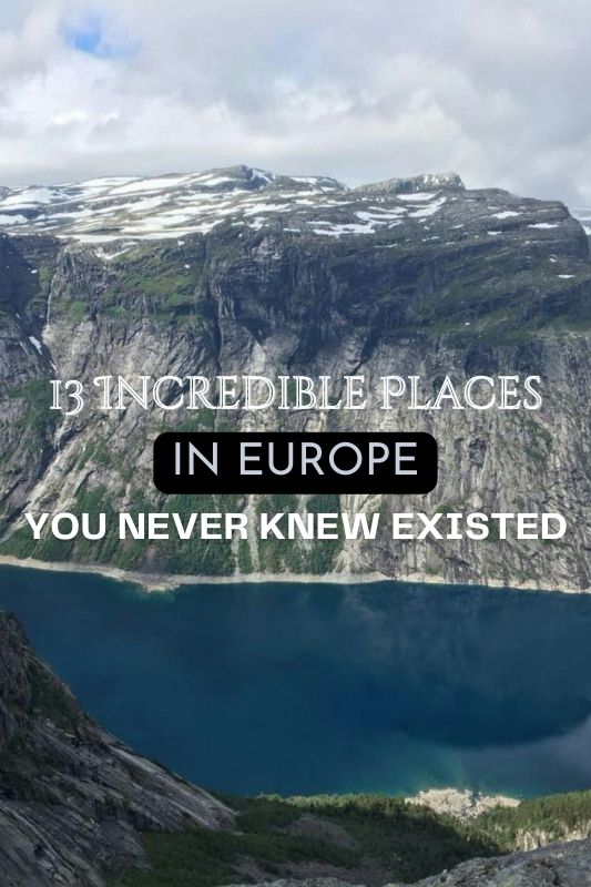 13 Incredible Places in Europe You Never Knew Existed