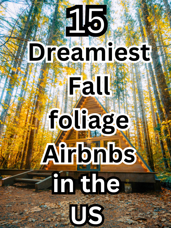 15 Dreamiest Fall foliage Airbnbs in the US right now