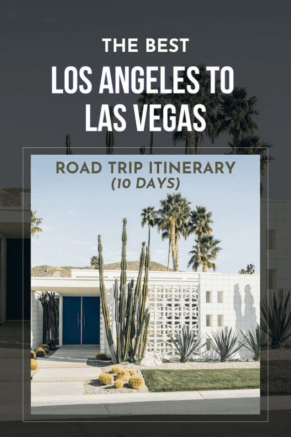 My Los Angeles to Vegas Road Trip Guide (10 Days) - Global Viewpoint