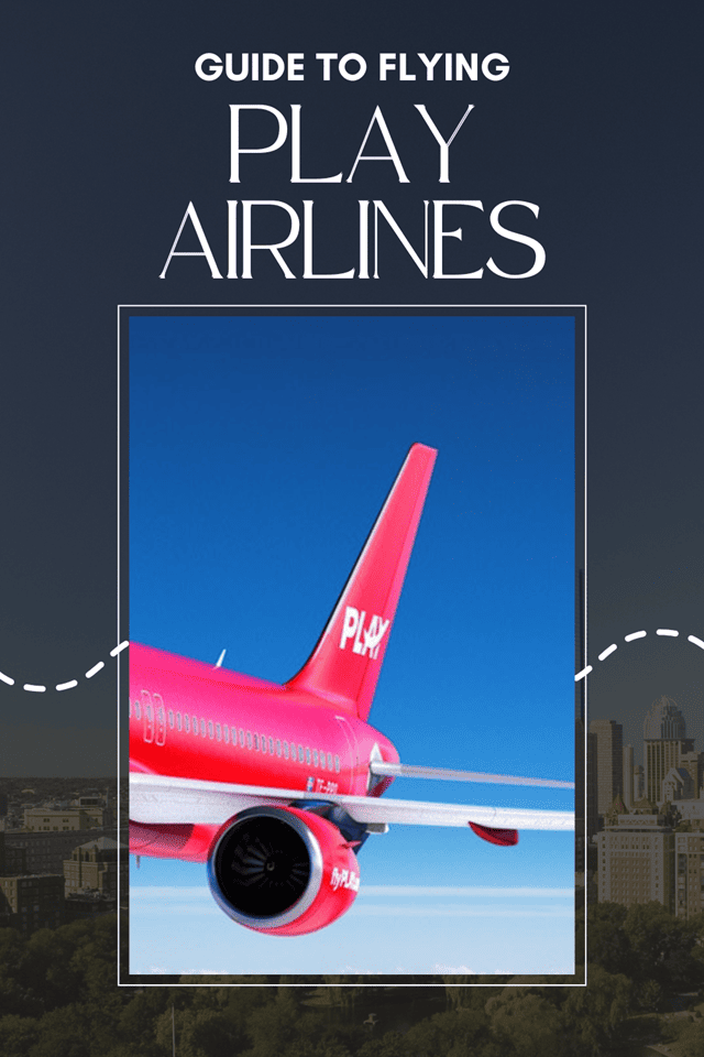 The guide to flying PLAY Airlines for all types of travelers