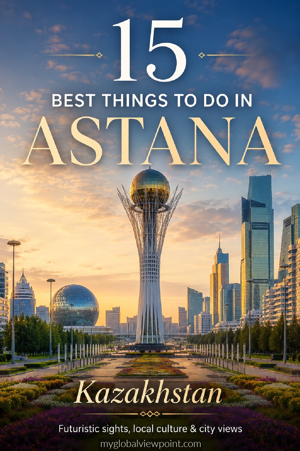 15 best things to do in Astana, Kazakhstan