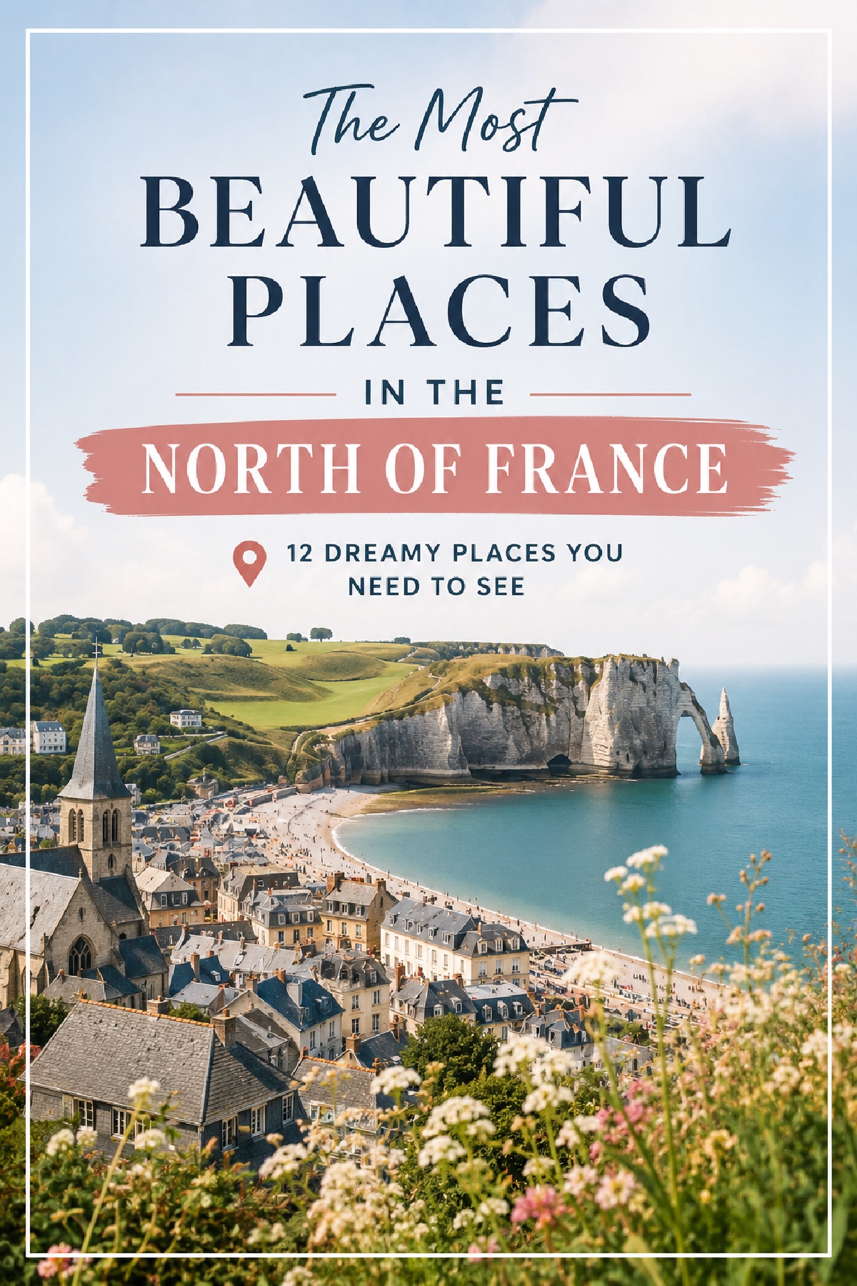 The most beautiful places in the North of France right now